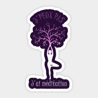 j'peux pas j'ai méditation Sticker